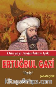 Ertuğrul Gazi <br /> Reis - Dünyayı Aydınlatan Işık