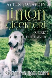 Limon Çiçekleri <br /> Sessiz Dostlarım 