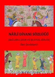 Naili Divanı Sözlüğü <br /> Bağlamlı Dizin ve İşlevsel Sözlük (2 CİLT)