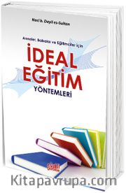 Anneler, Babalar ve Eğitimciler İçin İdeal Eğitim Yöntemleri