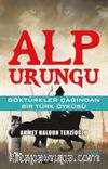 Alp Urungu & Göktürkler Çağından Bir Türk Öyküsü