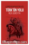 Çadırdan İmparatorluğa Türk’ün Yolu