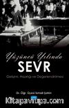 Yüzüncü Yılında Sevr & Gelişimi, Hazırlığı ve Değerlendirilmesi
