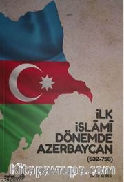İlk İslami Dönemde Azerbaycan (632-750)