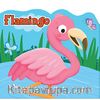 Flamingo / Şekilli Kitap