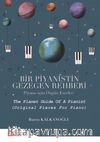 Bir Piyanistin Gezegen Rehberi (Piyano için Özgün Eserler)