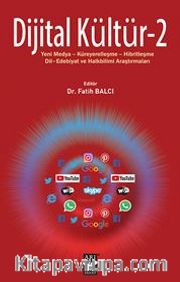 Dijital Kültür-2 / Yeni Medya-Küreyerelleşme-Hibritleşme- Dil-Edebiyat ve Halkbilimi Araştırmaları