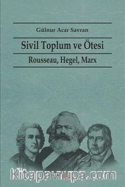 Sivil Toplum ve Ötesi <br /> Rousseau, Hegel, Marx