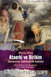Ataerki ve Birikim <br /> Uluslararası İşbölümünde Kadınlar