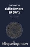 Fiziğin Ötesinde Bir Dünya & Yaşamın Ortaya Çıkışı ve Evrimi