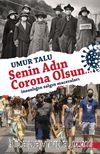 Senin Adın Corona Olsun…&  İnsanlığın Salgın Maceraları