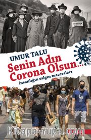 Senin Adın Corona Olsun…<br />  İnsanlığın Salgın Maceraları