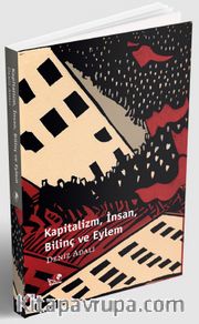 Kapitalizm, İnsan, Bilinç ve Eylem