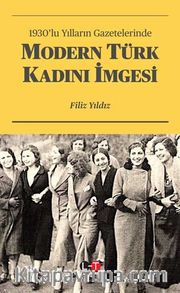 1930’lu Yılların Gazetelerinde Modern Türk Kadını İmgesi