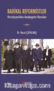 Radikal Reformistler <br /> Hıristiyanlıkta Anabaptist Hareket