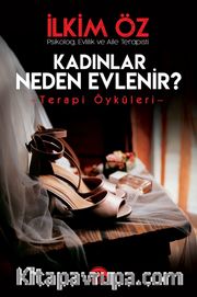Kadınlar Neden Evlenir? <br /> Terapi Öyküleri