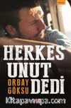 Herkes Unut Dedi