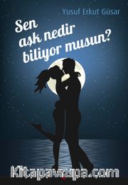 Sen Aşk Nedir Biliyor musun?