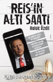Reis’in Altı Saati <br /> En Kritik Gece: 15 Temmuz