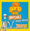 National Geographic Kids Garip Ama Gerçek: İnsan Vücudu