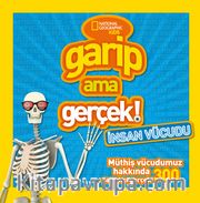 National Geographic Kids Garip Ama Gerçek: İnsan Vücudu