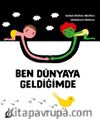 Ben Dünyaya Geldiğimde