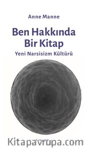 Ben Hakkında Bir Kitap <br /> Yeni Narsisizm Kültürü