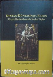 Destan Dünyasında Kadın <br /> Kırgız Destanlarında Kadın Tipleri