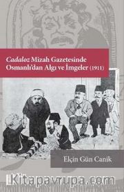 Cadaloz Mizah Gazetesinde Osmanlı’dan Algı ve İmgeler (1911)