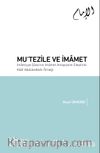 Mu‘tezile ve İmamet & İmamiyye Şiası’nın İmamet Anlayışının Eleştirisi: Kadi Abdülcebbar Örneği