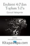 Endüstri 4.0’dan Toplum 5.0’a Güncel Yaklaşımlar