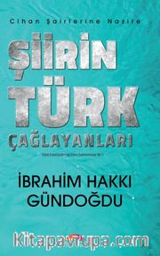 Şiirin Türk Çağlayanları <br /> Cihan Şairlerine Nazire