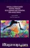 Engelli Bireylerin Sosyal Medya Kullanmaları Üzerine Bir Araştırma