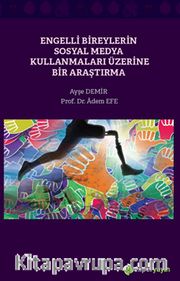 Engelli Bireylerin Sosyal Medya Kullanmaları Üzerine Bir Araştırma
