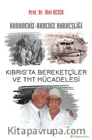 Karadeniz-Akdeniz Kardeşliği Kıbrıs’ta Bereketçiler ve TMT Müdacelesi