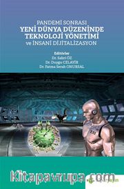 Pandemi Sonrası Yeni Dünya Düzeninde Teknoloji Yönetimi ve İnsani Dijitalizasyon