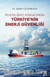 Rusya-Batı Kıskacında Türkiye’nin Enerji Güvenliği