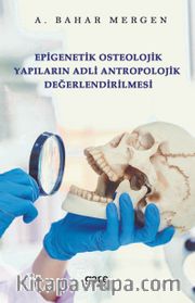 Epigenetik Osteolojik Yapıların Adli Antropolojik  Değerlendirilmesi