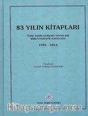 83 Yılın Kitapları: Türk Tarih Kurumu Yayınları Bibliyografik Kataloğu (1932-2014)