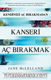Kendinizi Aç Bırakmadan Kanseri Aç Bırakmak