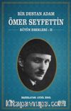 Bir Destan Adam Ömer Seyfettin / Bütün Eserleri 2