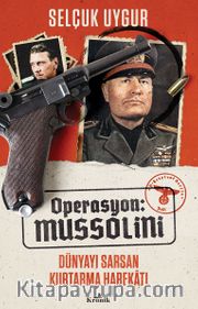 Operasyon: Mussolini <br /> Dünyayı Sarsan Kurtarma Harekatı