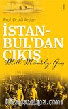 İstanbul’dan Çıkış & Milli Mücadele’ye Giriş