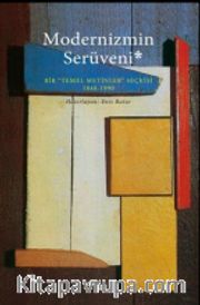 Modernizmin Serüveni <br /> Bir Temel Metinler Seçkisi 1840-1990