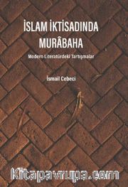 İslam İktisadında Murabaha <br /> Modern Literatürdeki Tartışmalar