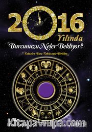 2016 Yılında Burcunuzu Neler Bekliyor?