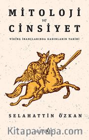 Mitoloji ve Cinsiyet <br /> Viking İnançlarında Kadınların Tarihi
