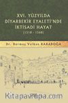XVI. Yüzyılda Diyarbekir Eyaleti’nde İktisadi Hayat (1518 - 1568)