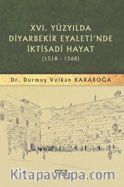 XVI. Yüzyılda Diyarbekir Eyaleti’nde İktisadi Hayat (1518 - 1568)