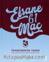 Efsane 61 Maç - Trabzonspor Tarihi 